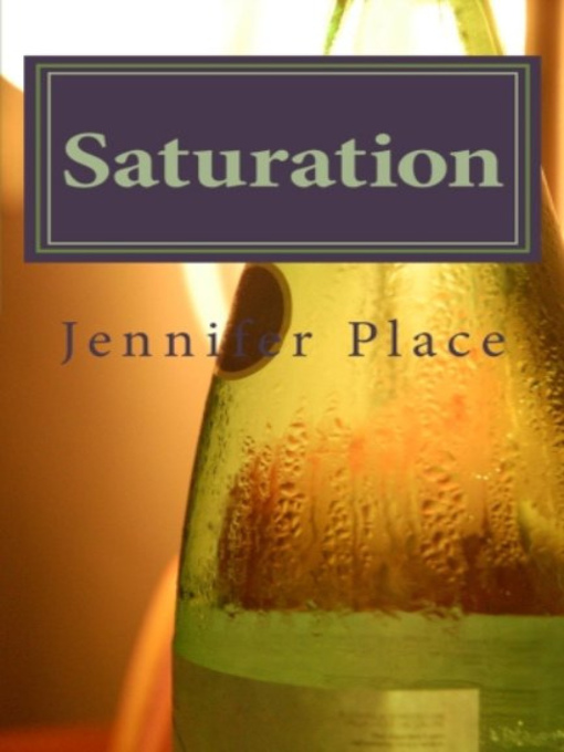 Title details for Saturation by Jennifer Place - Available